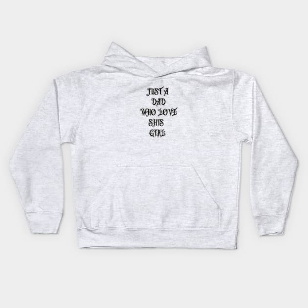 just a dad who loves his girl Kids Hoodie by sarrah soso